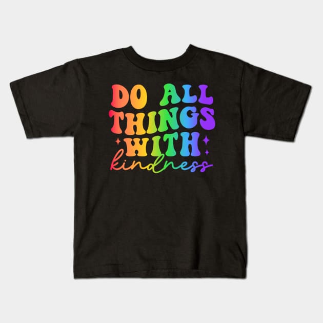 Do All Things with Kindness - Colorful  Motivational Design Kids T-Shirt by NotUrOrdinaryDesign